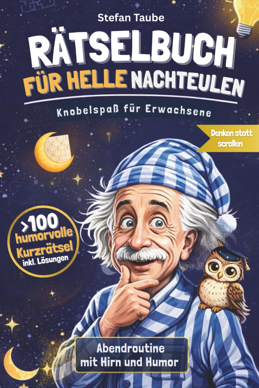 Rätselbuch für helle Nachteulen: Knobelspaß für Erwachsene: Über 100 humorvolle, kurzweilige Rätsel mit Lösungen | Perfekt zum Abschalten, Entspannen & Verschenken
