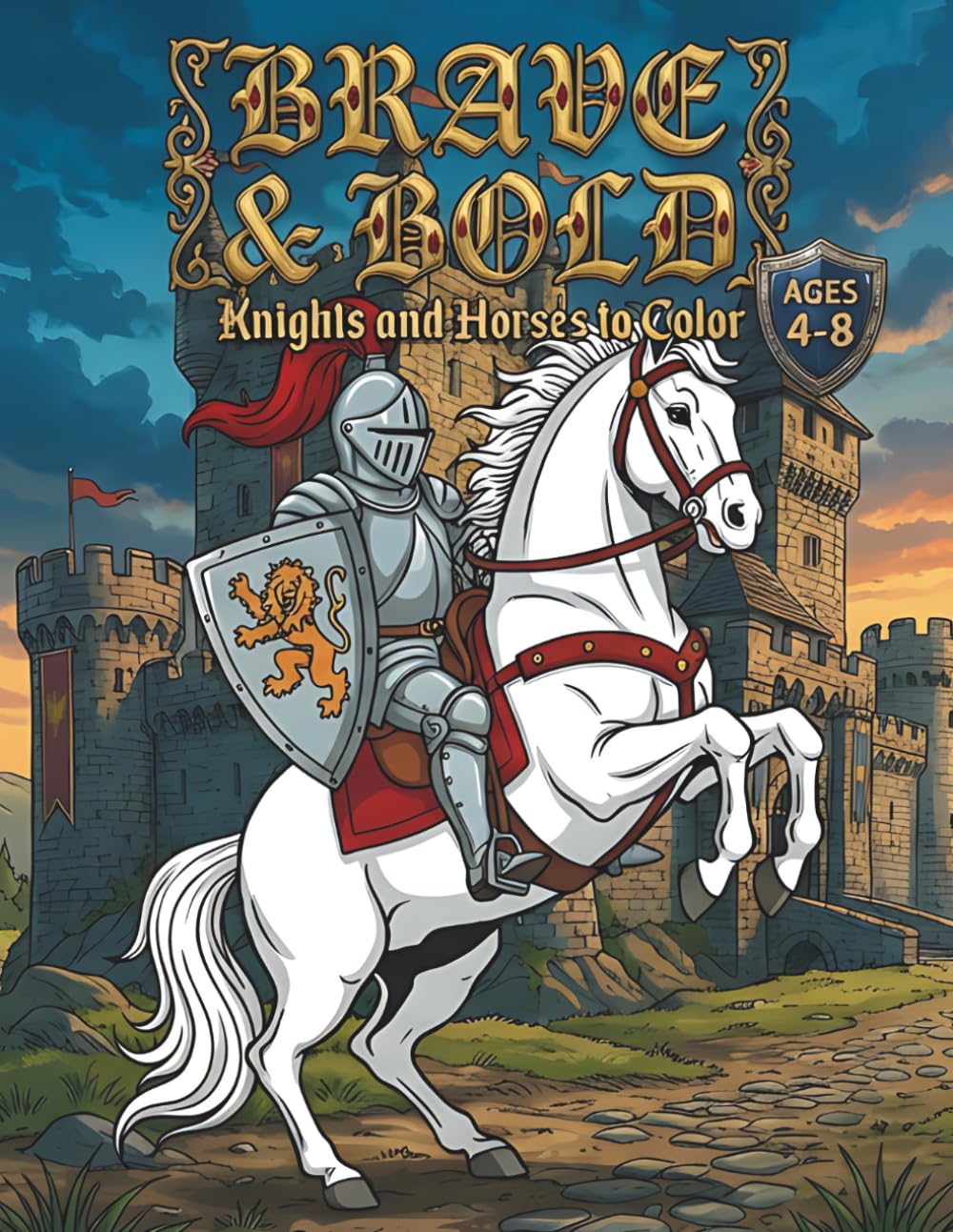 Brave & Bold Coloring Book for Kids Ages 4-8: Knights and Horses to Color: Medieval Equestrian Activity Book | Armored Riders and Castle Scenes for ... (Little Knights Adventures Coloring Series)