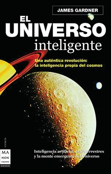 El Universo Inteligente: Una Autentica Revolucion: La Inteligenci a Pr