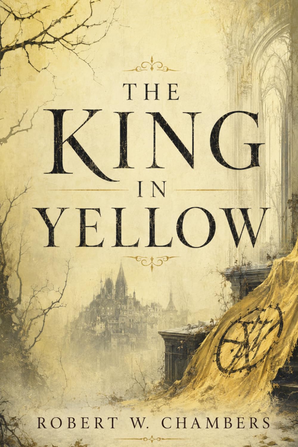 The King In Yellow: Reader's Classic Edition | With a New Introduction, Historical and Cultural Back-ground, Expanded Author Biography, and Glossary