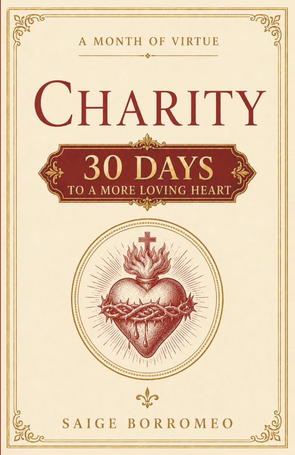 A Month of Virtue: Charity: 30 Days to a More Loving Heart