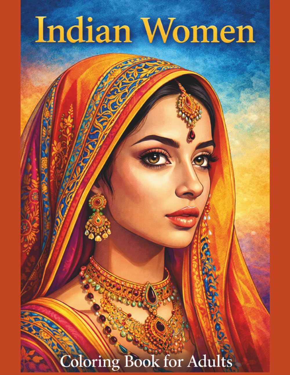 INDIAN WOMEN Coloring Book for Adults: 50 Single-Sided Portraits of Indian Women, Maidens & Ancestral Beauty – Traditional Sarees, Veiled Elegance, ... Grace (SACRED FEMININE COLORING SERIES)