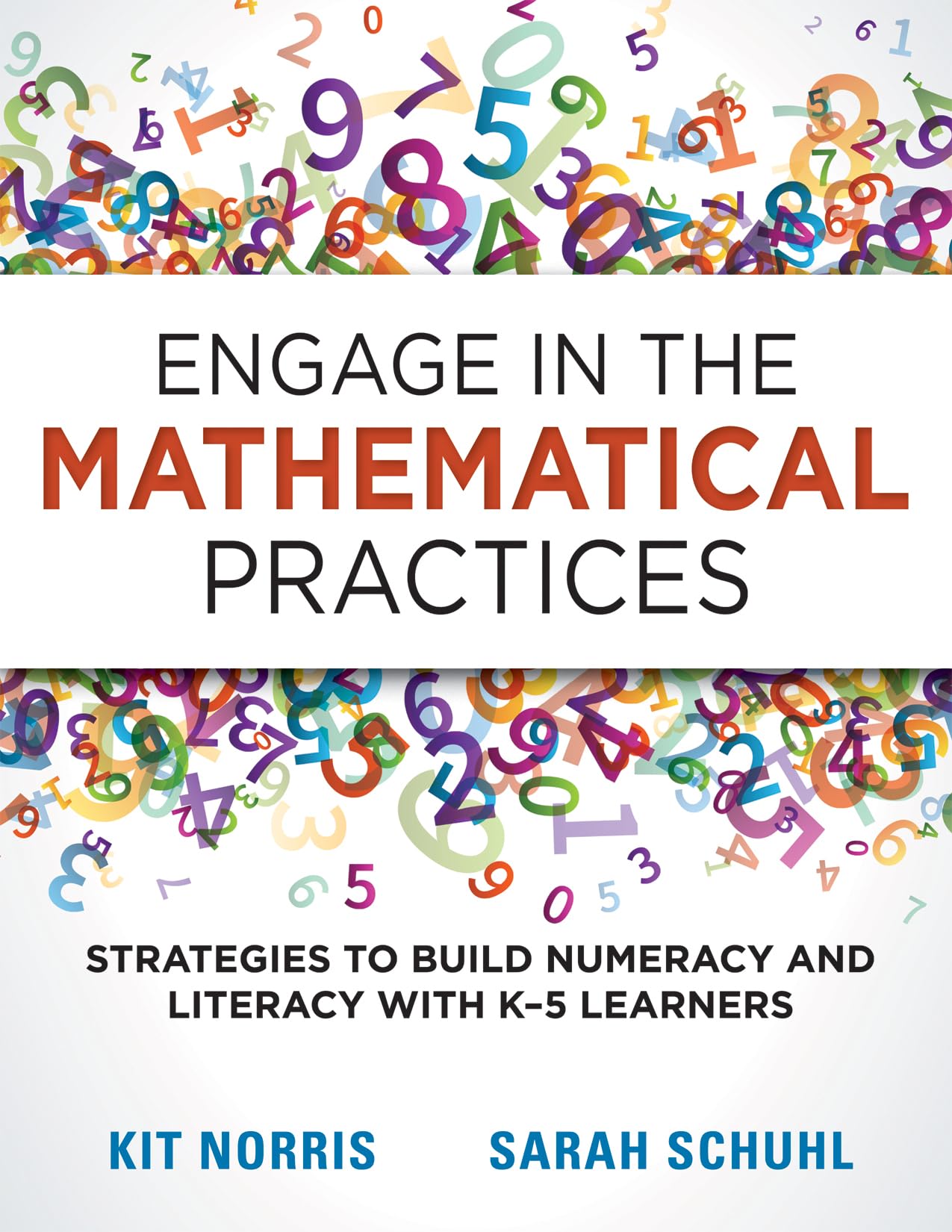 Engage in the Mathematical Practices: Strategies to Build Numeracy and Literacy With K-5 Learners