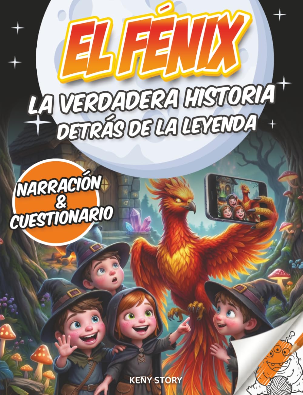 El Fénix: La verdadera historia detrás de la leyenda: aventura educativa para niños sobre el ave de fuego, mitología, renacimiento, civilizaciones antiguas, cuestionario y dibujos para colorear
