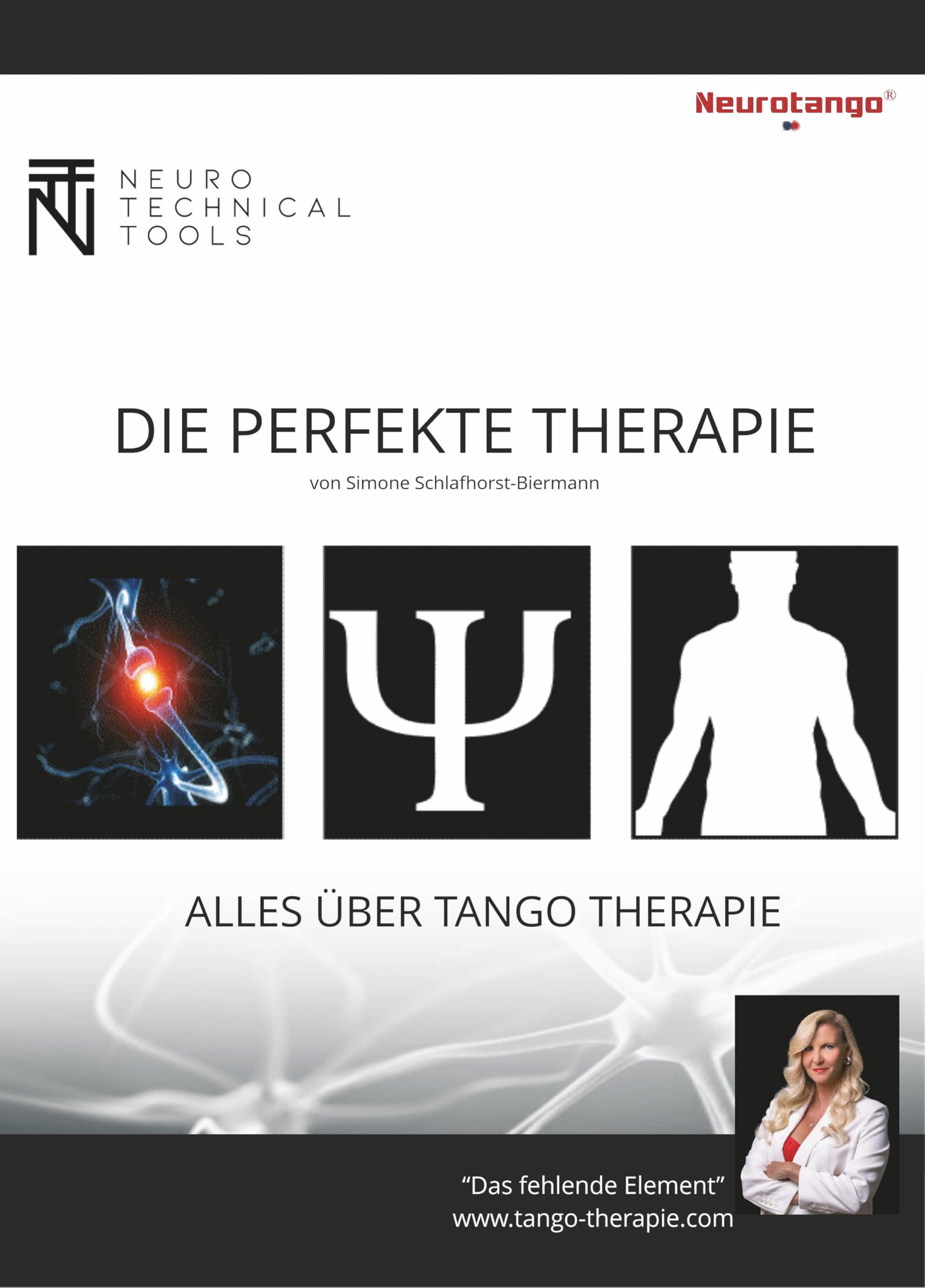 Die perfekte Therapie: Alles über Tangotherapie (Tango Therapie - für Mediziner, Therapeuten, Coaches und Betroffene)