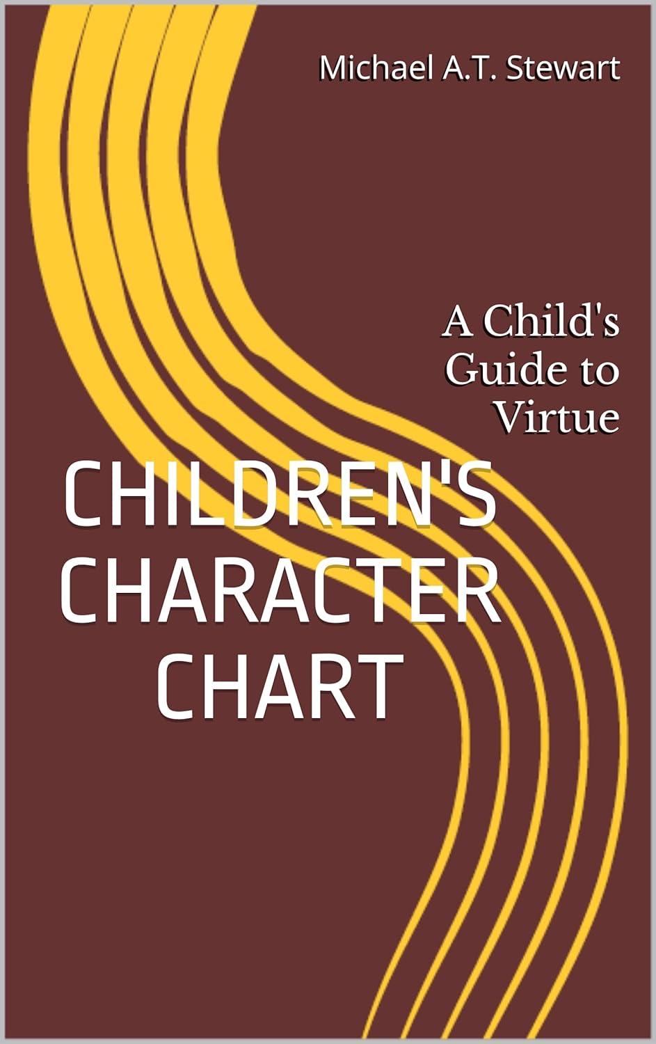 Children's Character Chart: A Child's Guide to Virtue      Kindle Edition