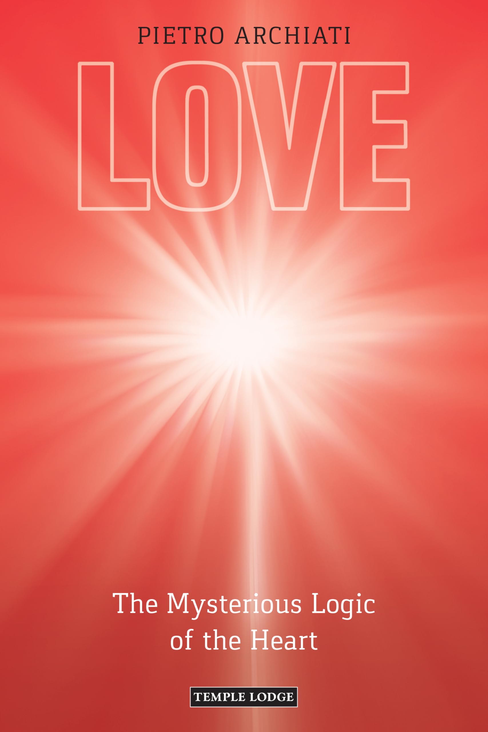 Love: The Mysterious Logic of the Heart