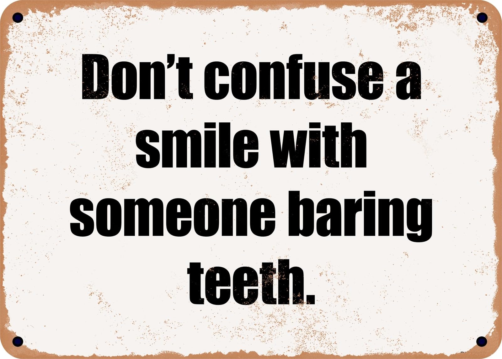 Miaomansenstore Metal Sign - Don't Confuse A Smile With Someone Baring Teeth Home Decor