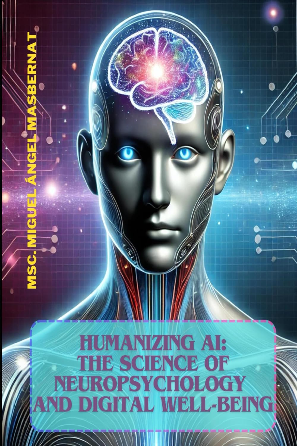 Humanizing AI: The Science of Neuropsychology and Digital Well-Being