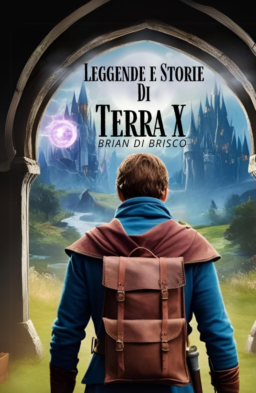 Leggende e Storie di Terra X: Parte 1 (Leggende e Storie del Prisma Eterno)