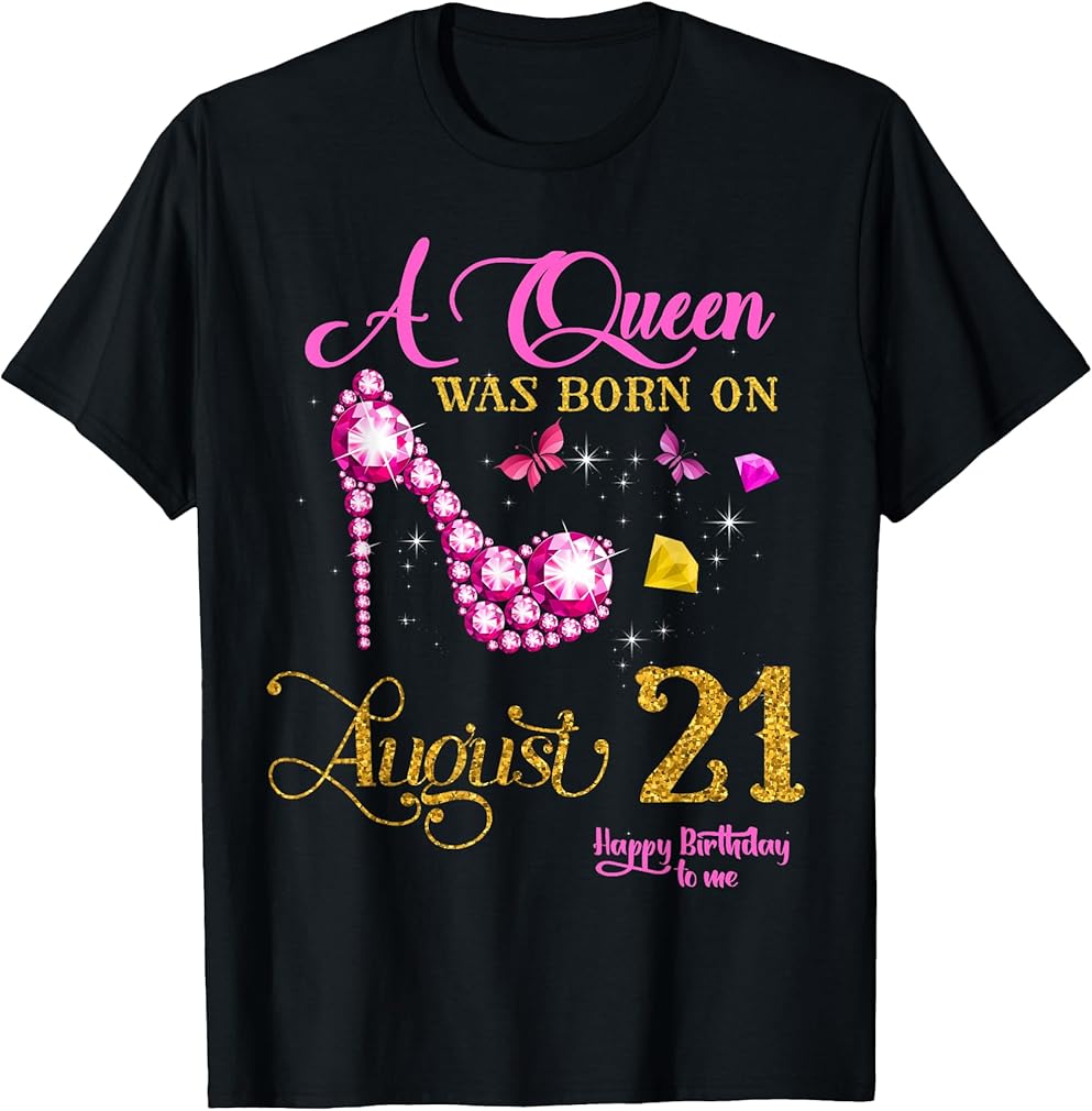 A Queen Was Born on August 21, 21st August Birthday T-Shirt