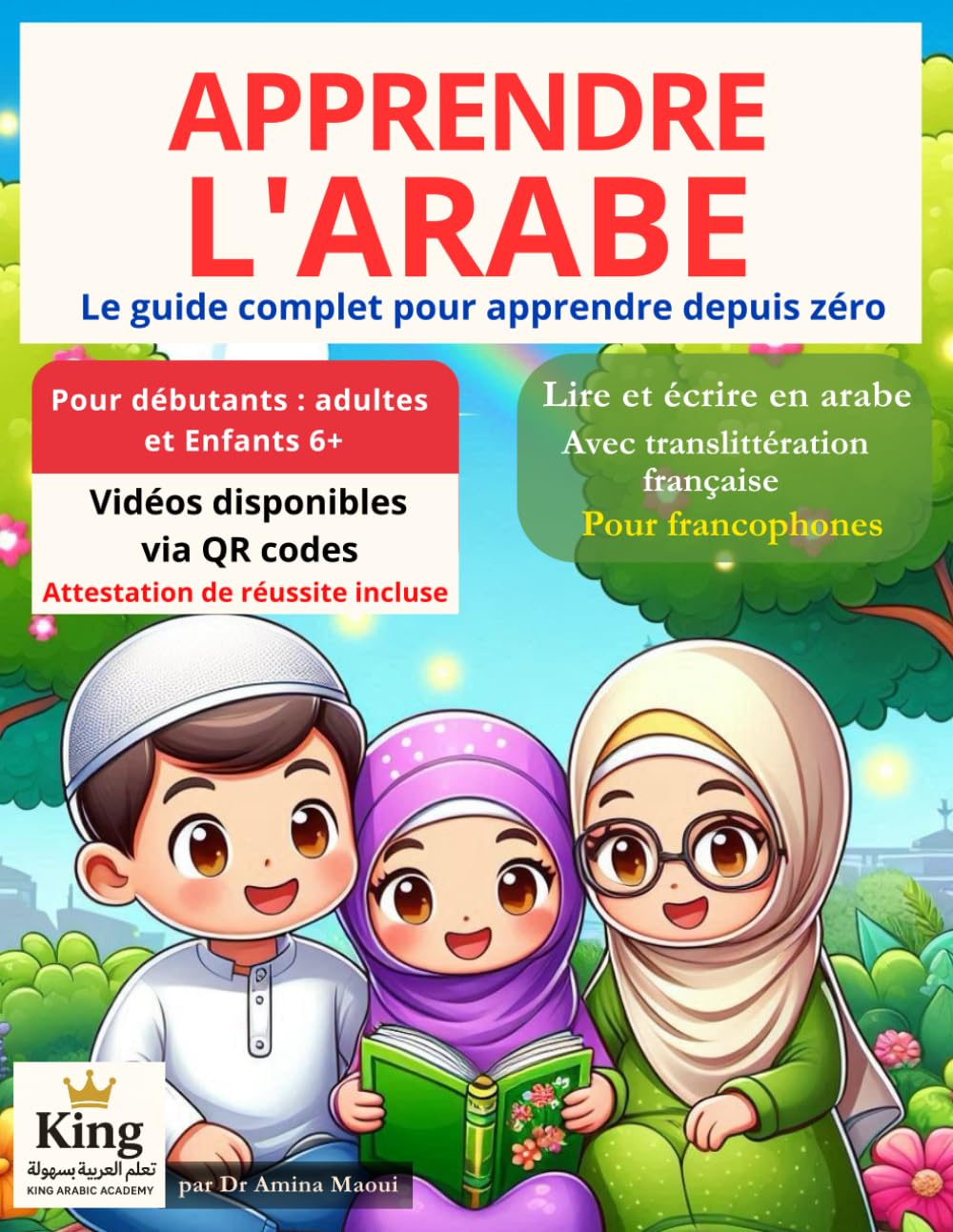 Apprendre l’Arabe pour Adultes et Enfants – Le guide complet pour apprendre depuis zéro: Apprendre à lire et écrire L'arabe pas à pas