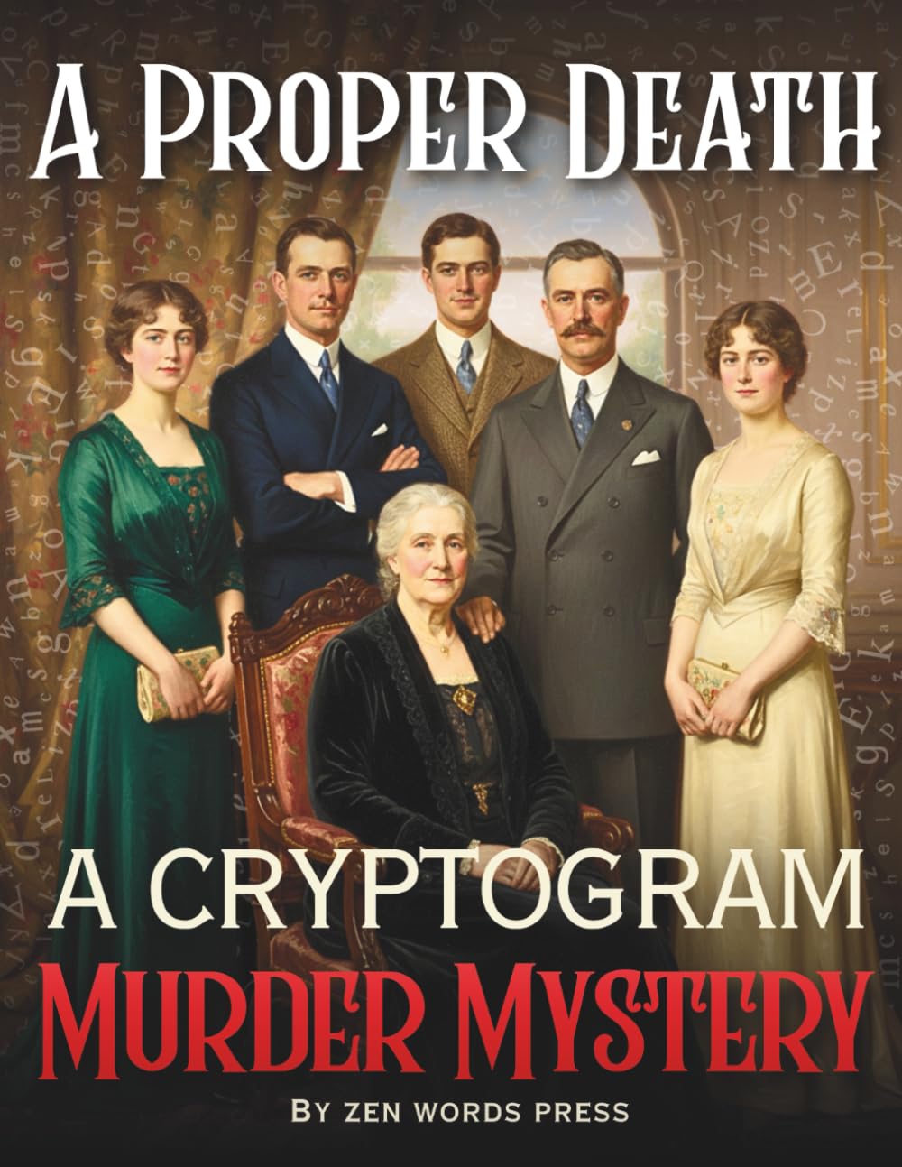 A Proper Death - Murder Mystery Cryptograms: Logic Puzzles for Adults - One Story with 25 Chapters & 100 Cryptograms That Reveal the Truth (Encrypted Murder Mysteries)