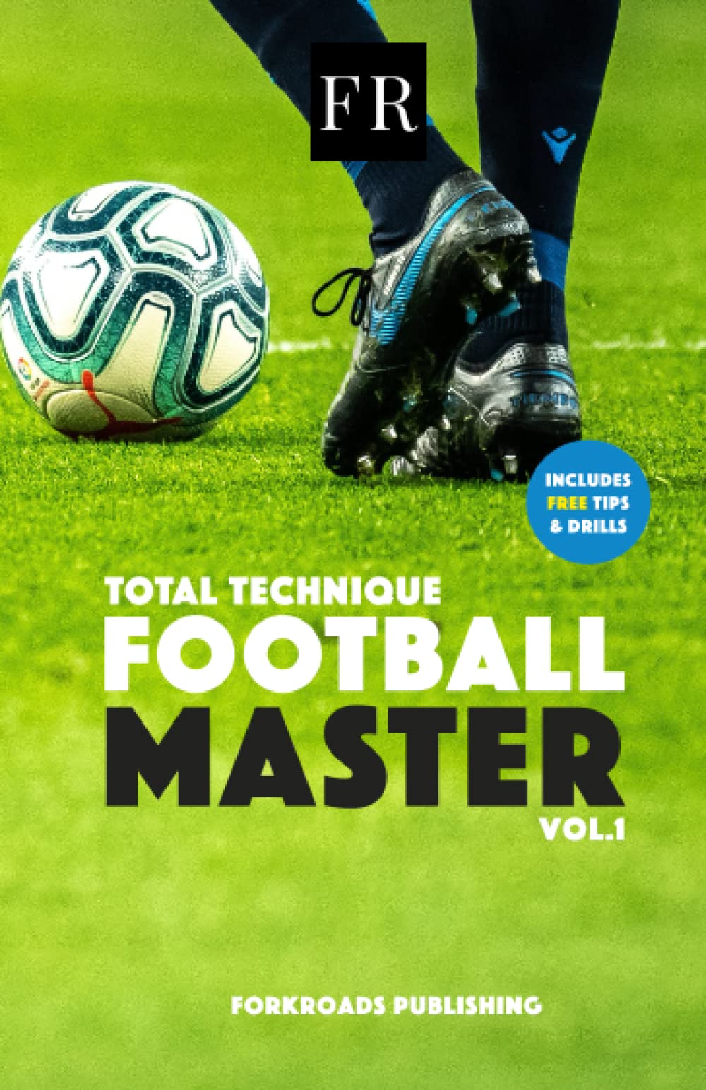Total Technique - Football Master - Help your child improve their skills fast. Quick results!: Empower your child to teach themselves how to improve quickly with this tried and tested method