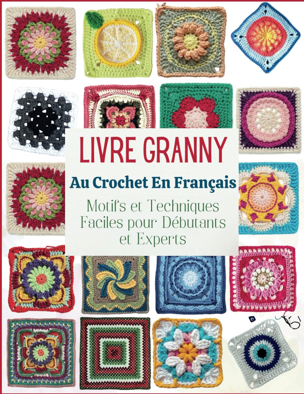 Livre Granny Au Crochet En Français: Motifs et Techniques Faciles pour Débutants et Experts