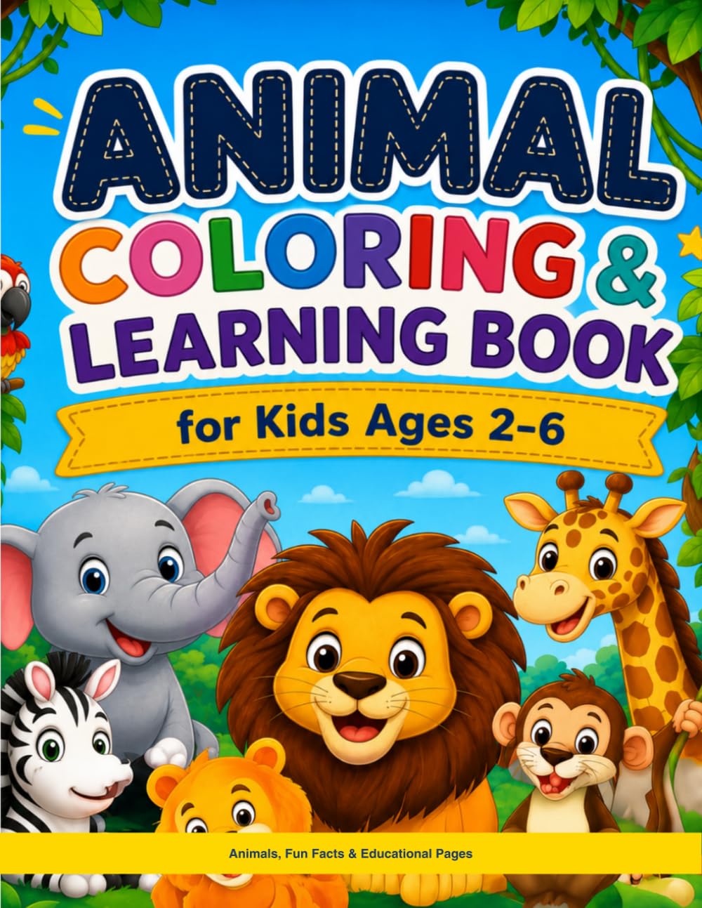 Animal Coloring & Learning Book: "Coloring & Learning Activity Book for Kids Ages 2-6 — Animals, Fun Facts & Educational Pages"