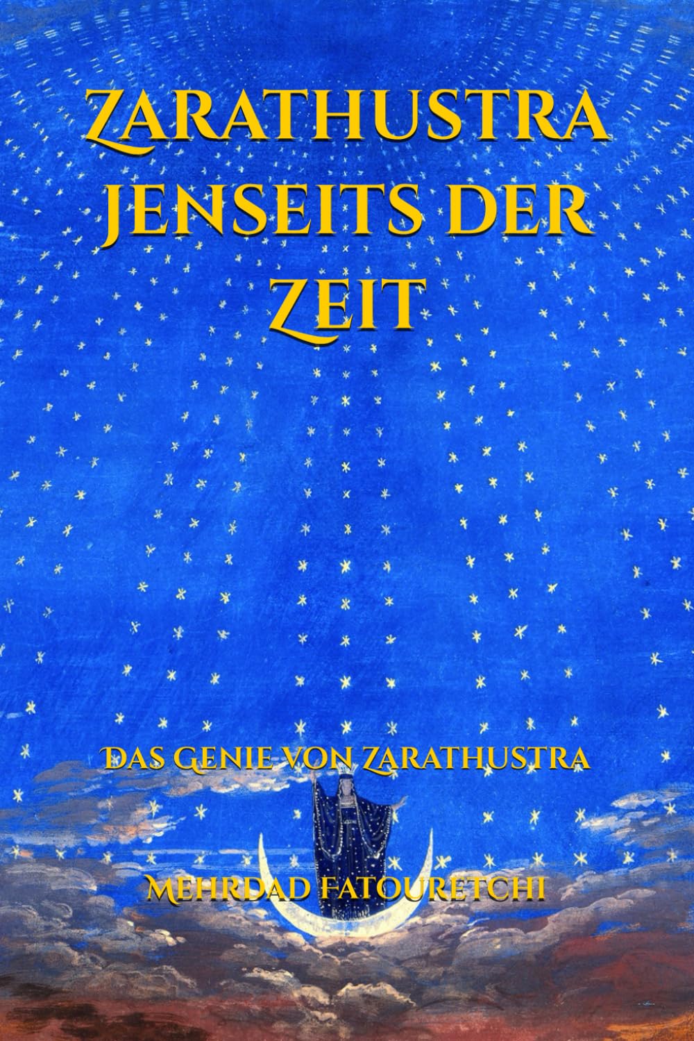 Zarathustra jenseits der Zeit (Farbausgabe): Das Genie von Zarathustra