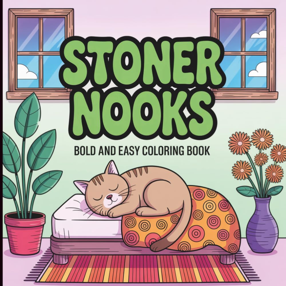 Stoner Nooks Coloring Book: Bold & Easy Cozy Spaces for Relaxation, Stress Relief & Chill Vibes