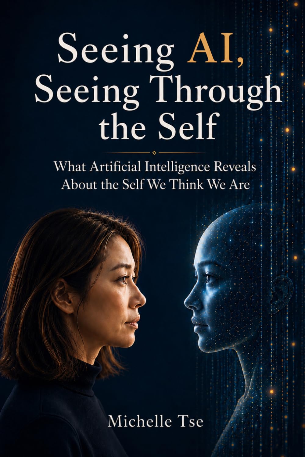 Seeing AI, Seeing Through the Self: What Artificial Intelligence Reveals About the Self We Think We Are