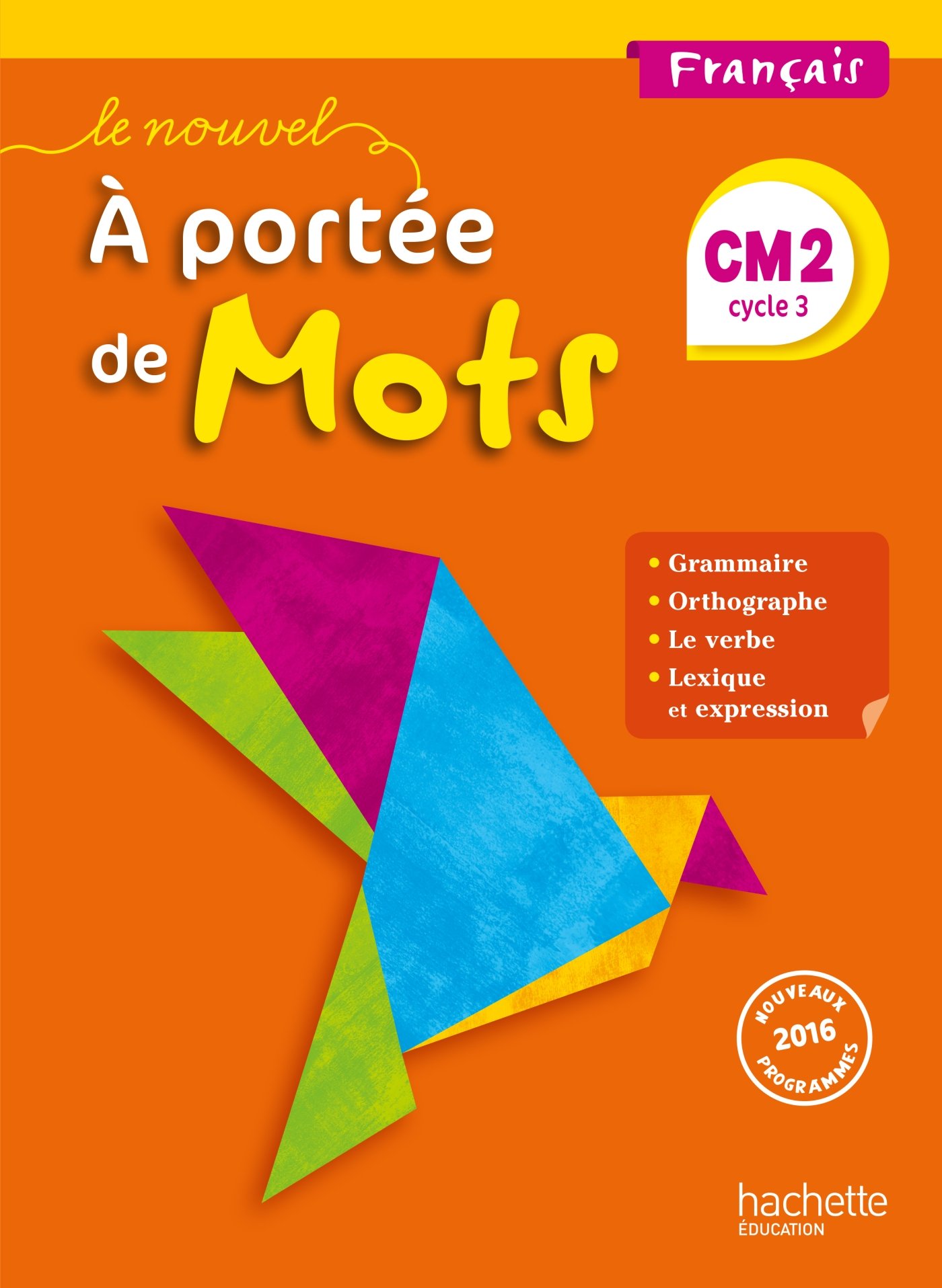 Le nouvel 'A portee de mots' [CM2 - Cycle 3 - nouveaux programmes]: Manuel de l'élève