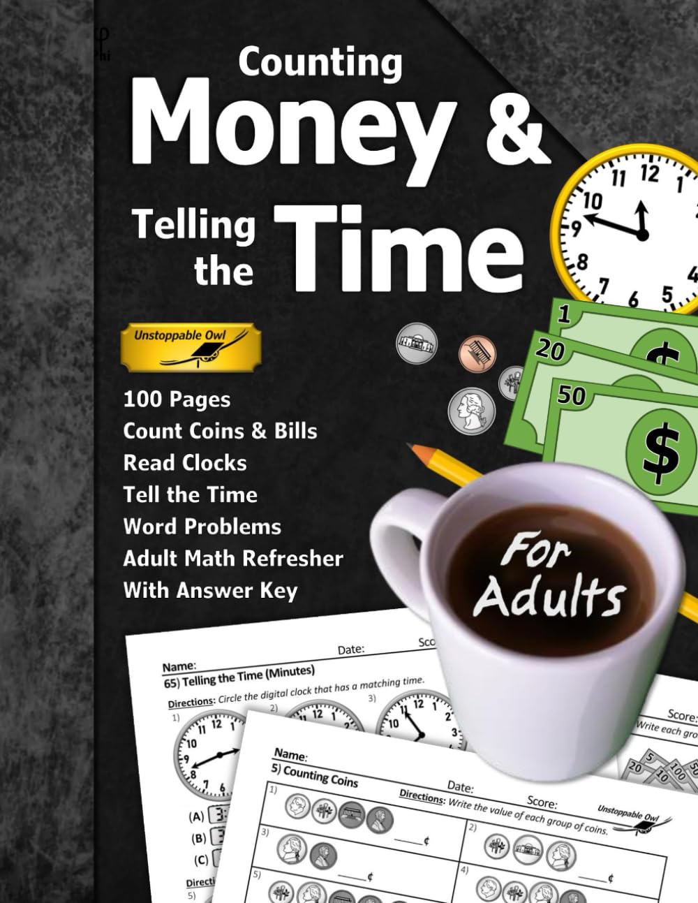 Counting Money & Telling the Time (For Adults): 100 Pages (With Answer Key) | Count Coins & Bills | Read Clocks | Adult Math Refresher (US Edition) (Math for Adults Series)