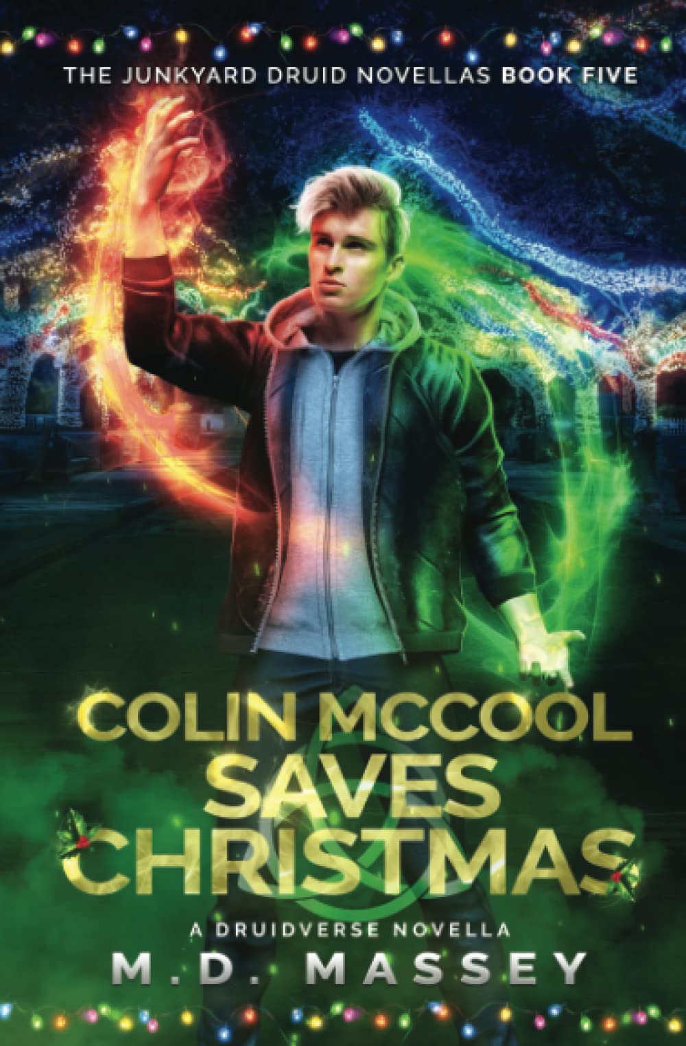 Colin McCool Saves Christmas: A Druidverse Urban Fantasy Novelette (Junkyard Druid Novellas)