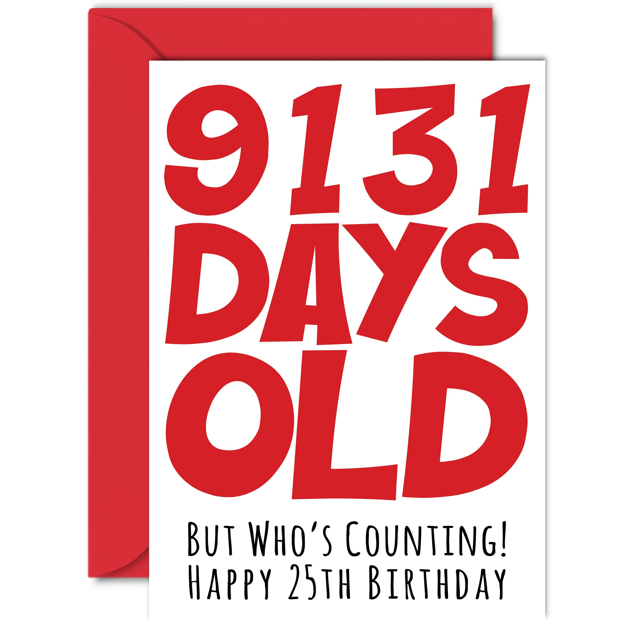 25th Birthday Card for Men Women Him Her - 9131 Days Old - Funny Adult Happy Birthday Card for Brother Sister Son Daughter Cousin, A5 Humour Joke Greeting Cards