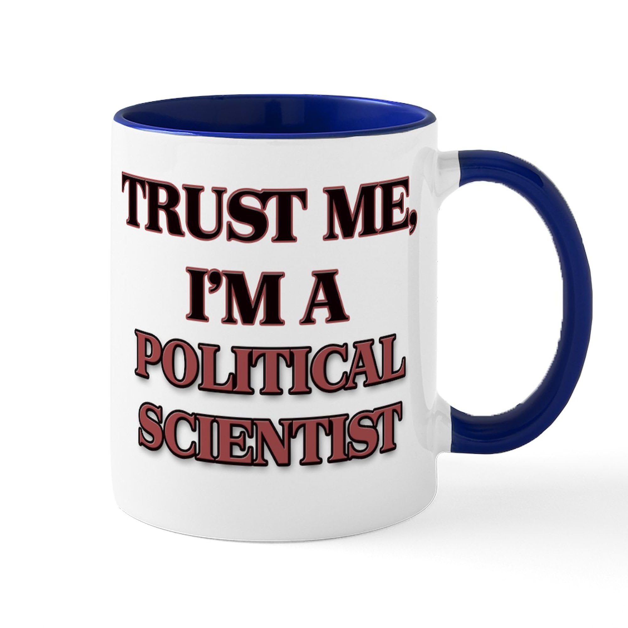 CafePress Trust Me, I'm A Political Scientist Mugs 11 oz (325 ml) Ceramic Coffee Mug