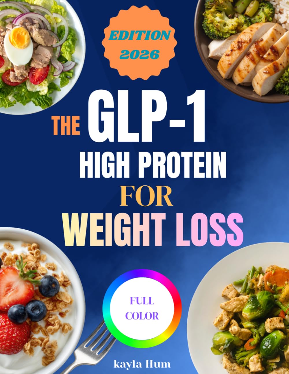 THE GLP-1 HIGH PROTEIN FOR WEIGHT LOSS: 100 Protein-Rich Recipes and a 35-Day Guided Meal Plan to Prevent Muscle Loss, Control Appetite, and Maintain Long-Term Weight Loss