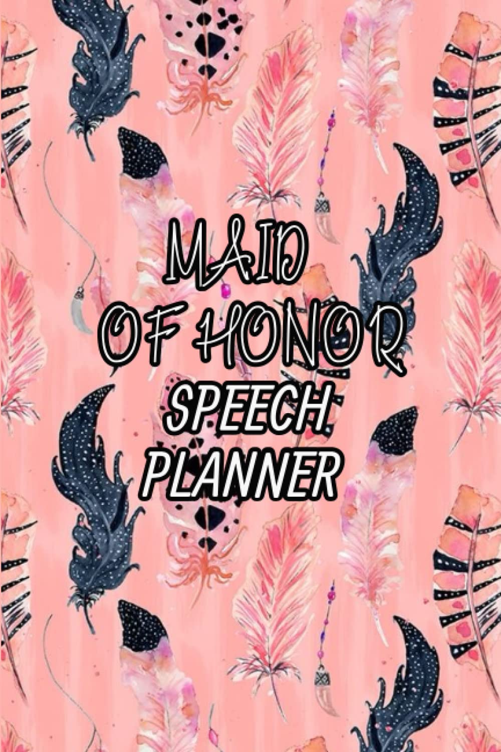 MAID OF HONOR SPEECH PLANNER: OFFICIAL SPEECH PLANNER MAID OF HONOR FOR THE BIG DAY NOTEBOOK