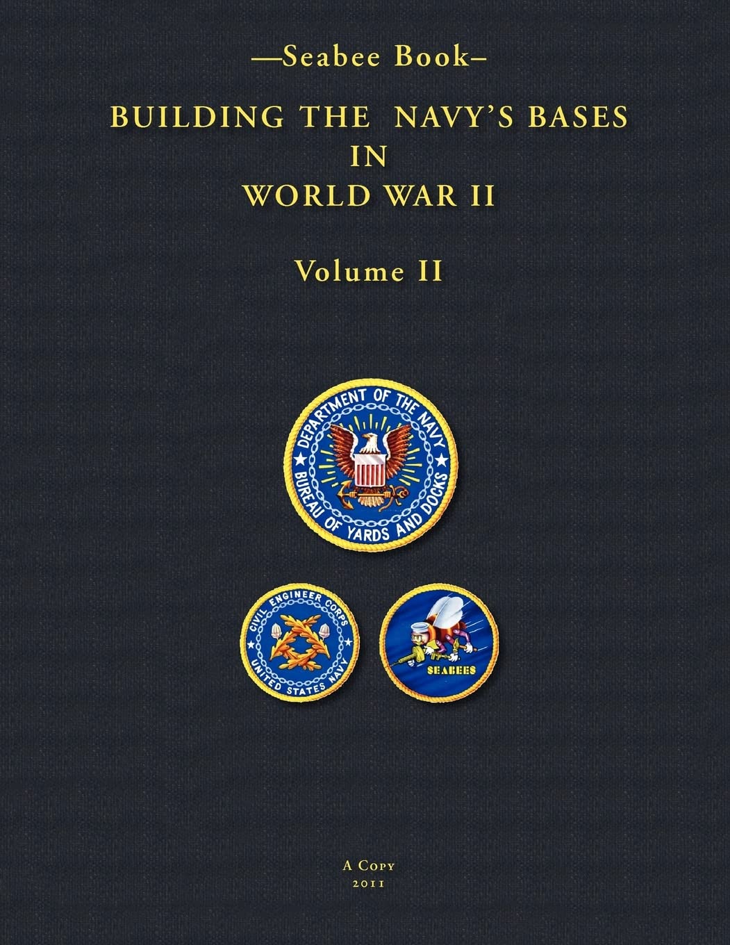 -Seabee Book- Building The Navy's Bases in World War II Volume II
