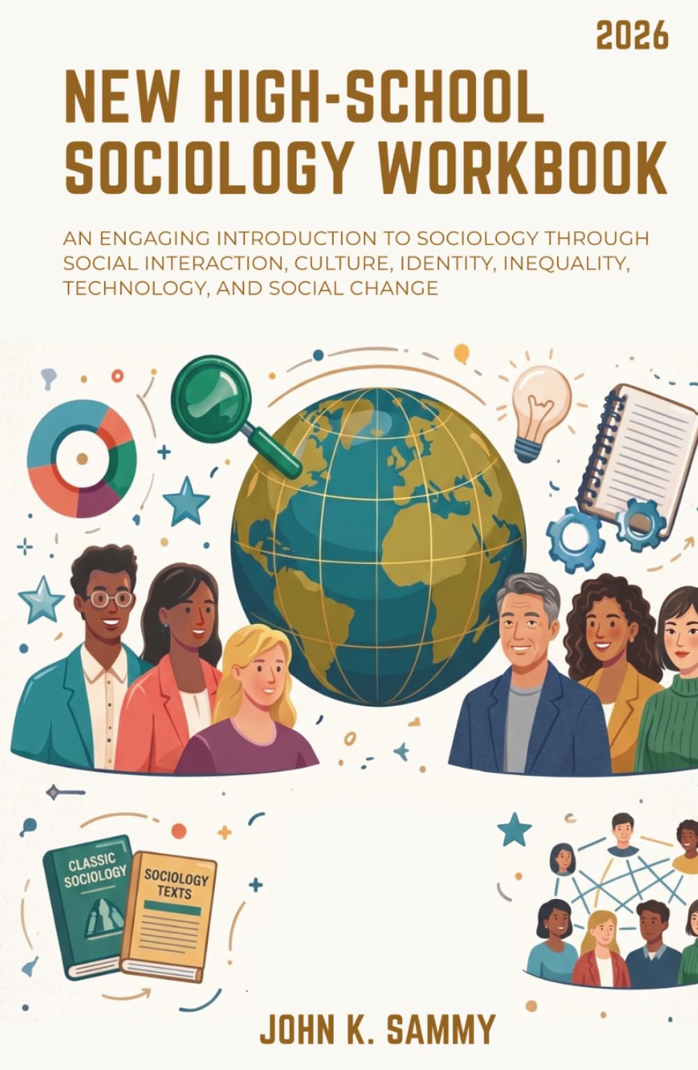 NEW HIGH-SCHOOL SOCIOLOGY WORKBOOK: An Engaging Introduction to Sociology Through Social Interaction, Culture, Identity, Inequality, Technology, and ... (The Guided Learning and Mastery Series)