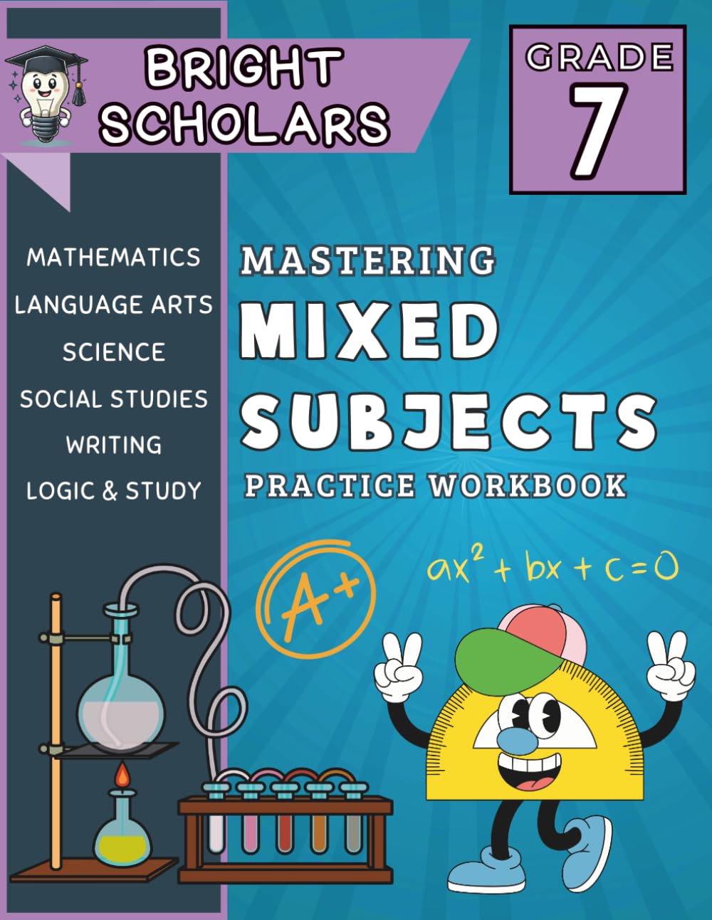Mastering 7th Grade All Subjects Workbook: All In One Seventh Grade Summer Mixed Subject Workbook, Common Core Grade 7 Science & Math Homeschool ... (Bright Scholars Grades 7–12 Collection)