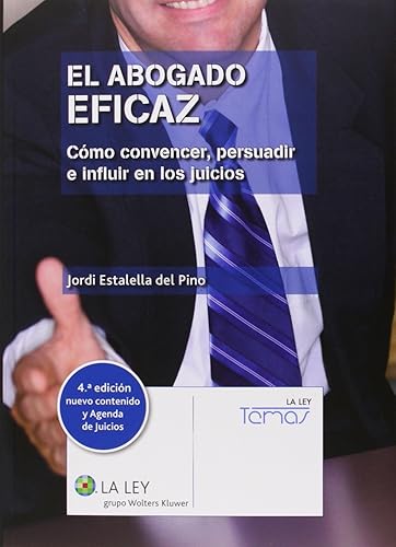 Abogado eficaz, El (4ª ed.) Cómo convencer, persuadir e influir en los juicios + (Temas La Ley)