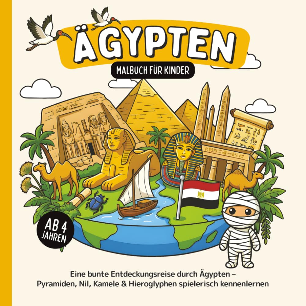 Ägypten Malbuch für Kinder ab 4 Jahren: Eine bunte Entdeckungsreise durch Ägypten – Pyramiden, Nil, Kamele & Hieroglyphen spielerisch kennenlernen (Länder-Malbücher für Kinder)
