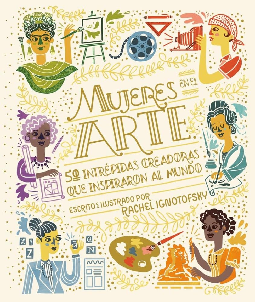 Mujeres en el arte: 50 Intrépidas Creadoras Que Inspiraron Al Mundo/ 50 Fearless Creatives Who Inspired the World (Cómic)