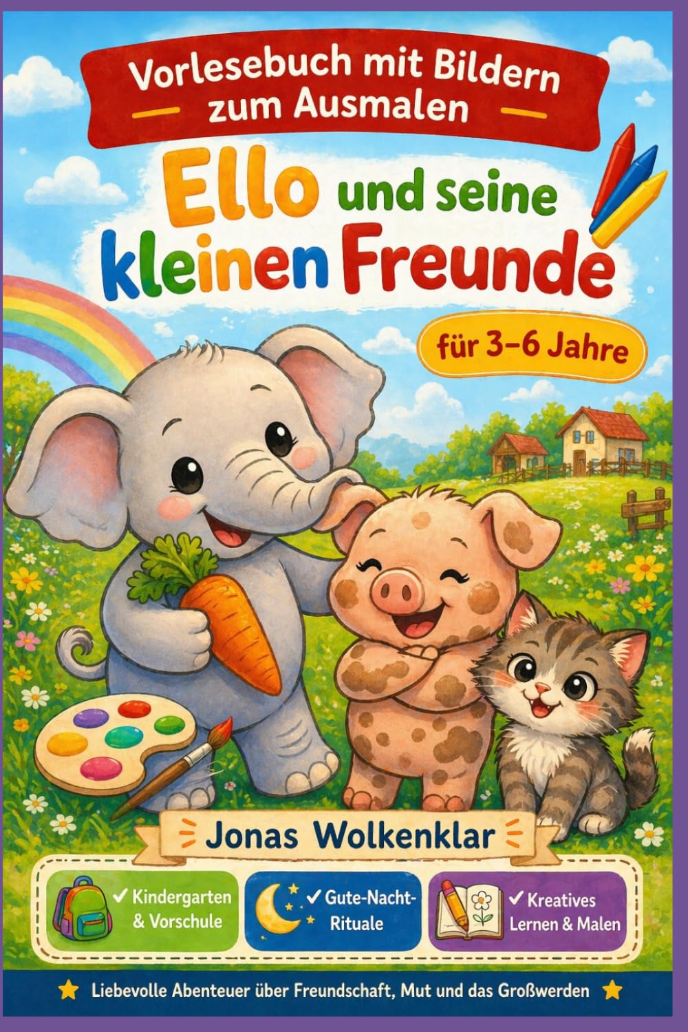 Ello und seine kleinen Freunde: Vorlesegeschichten für Kinder von 3–6 Jahren – mit Ausmalbildern, Freundschaft und kleinen Alltagsabenteuern