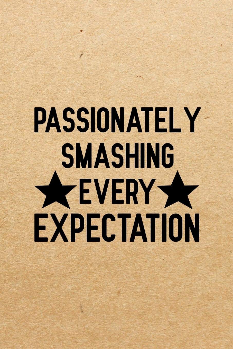 Passionately Smashing Every Expectation: Blank Lined Journal Notebook, Funny hamilton Notebook, hamilton journal, hamilton notebook, Ruled, Writing Book, Notebook for hamilton lovers, hamilton gifts