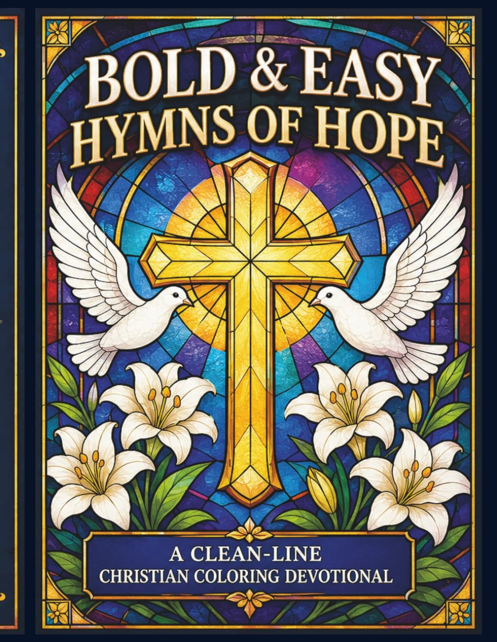 Bold & Easy Hymns of Hope Coloring Book: A Christian Coloring Devotional with Bible Verses, Stained Glass Designs, and Inspirational Scripture for ... Therapeutic Coloring for Seniors)