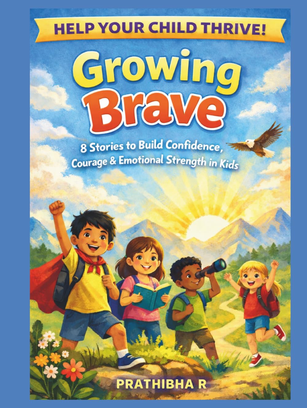 Growing Brave: 8 Stories to Build Confidence, Courage & Emotional Strength in Kids