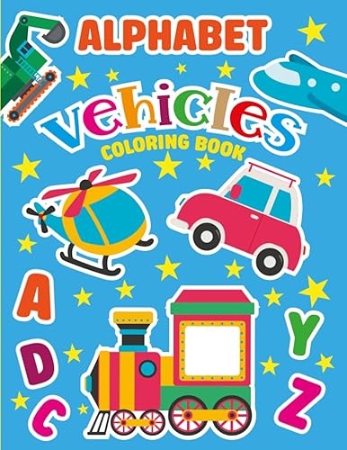 Alphabet Vehicles Coloring Book For Kids: learning the Alphabet With This Fun Illustrations of Cars, Trucks, Planes and Many More, Coloring Activity ... Preschool and Kindergarten Boys And Girls.