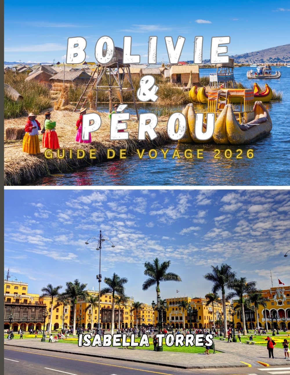 BOLIVIE & PÉROU GUIDE DE VOYAGE 2026