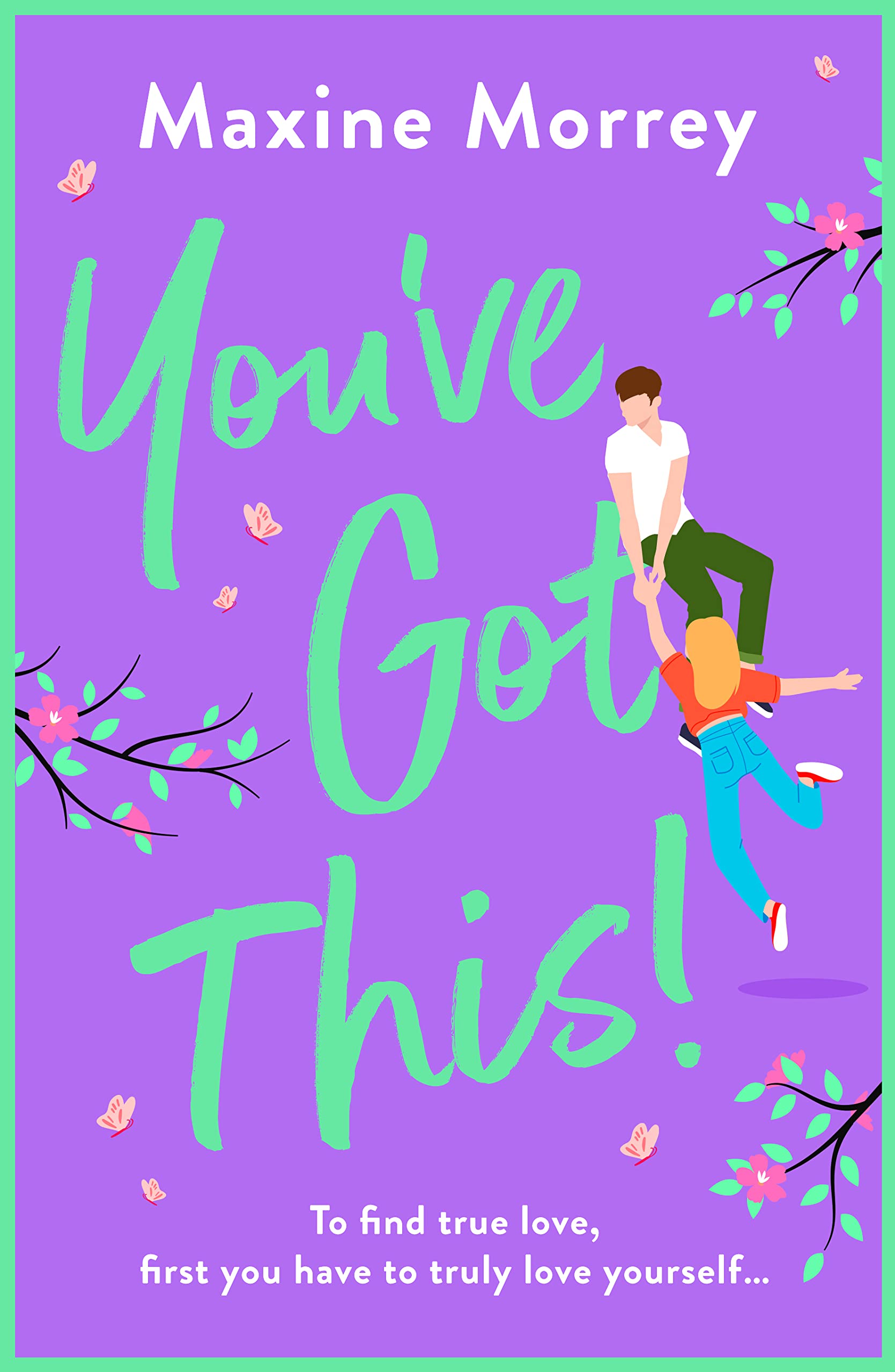 You've Got This: A feel-good romantic comedy from Maxine Morrey, perfect for summer 2023