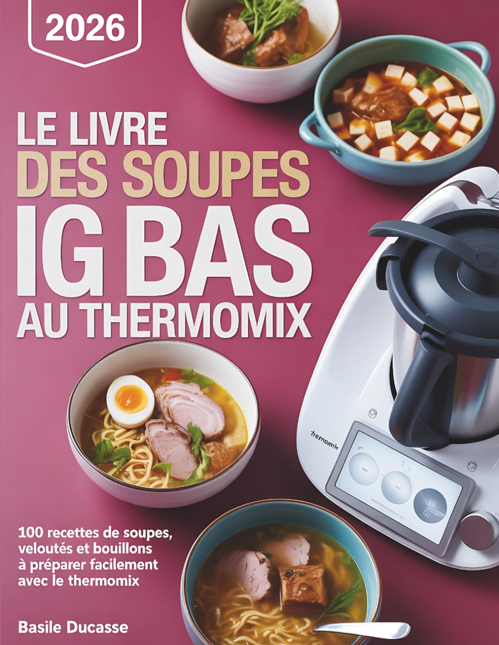 Le Livre des Soupes IG Bas au Thermomix: 100 Recettes de Soupes, Veloutés et Bouillons à Préparer Facilement avec le Thermomix.