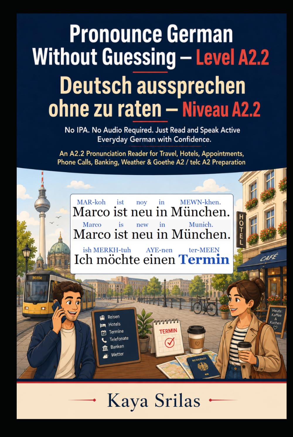Pronounce German Without Guessing — Level A2.2 / Deutsch aussprechen ohne zu raten: No IPA. No Audio Required. Just Read and Speak Active Everyday ... Guessing / Deutsch aussprechen ohne zu raten)