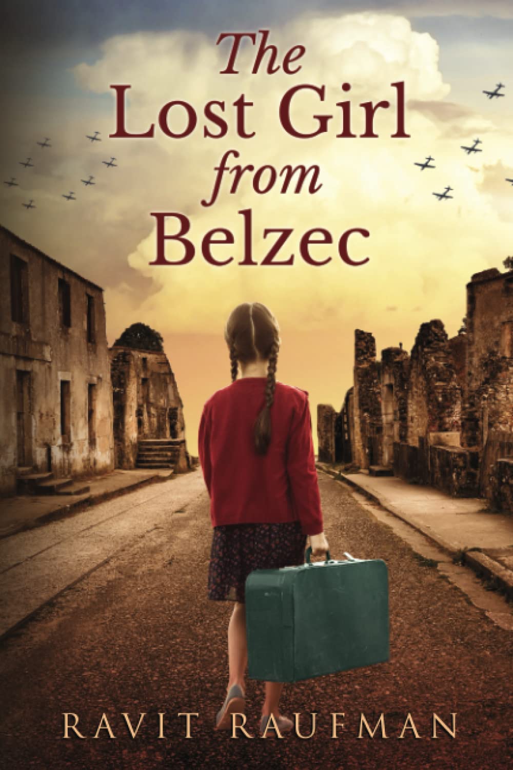 The Lost Girl from Belzec: A WW2 Historical Novel, Based on a True Story of a Jewish Holocaust Survivor (Heroic Children of World War II)