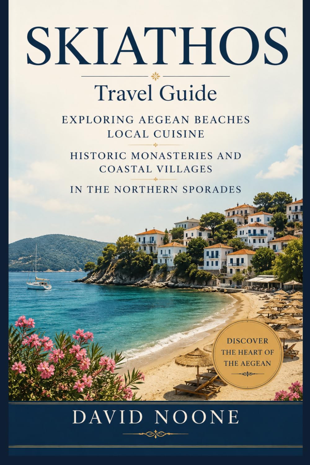 SKIATHOS Travel Guide: Exploring Aegean Beaches Local Cuisine Historic Monasteries and Coastal Villages in the Northern Sporades