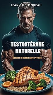 Testostérone Naturelle: Graisse & Muscle après 40 Ans