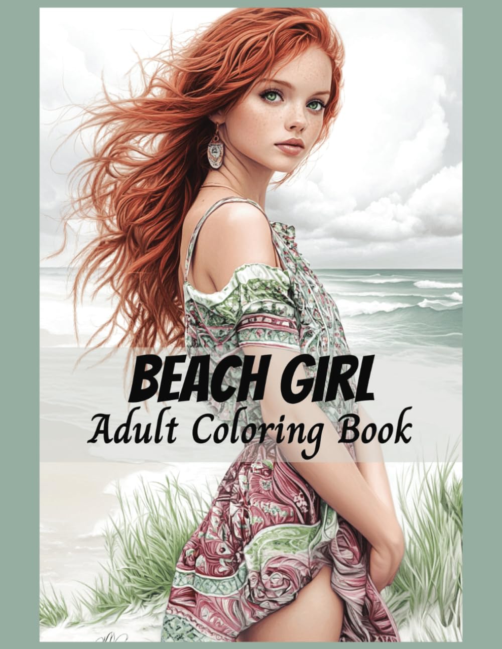 Beach Girl Adult Coloring Book: Boho Style, Hippy Fashion, Grayscale Coloring Book for Adult Relaxation and Stress Relief (Pretty Girls)