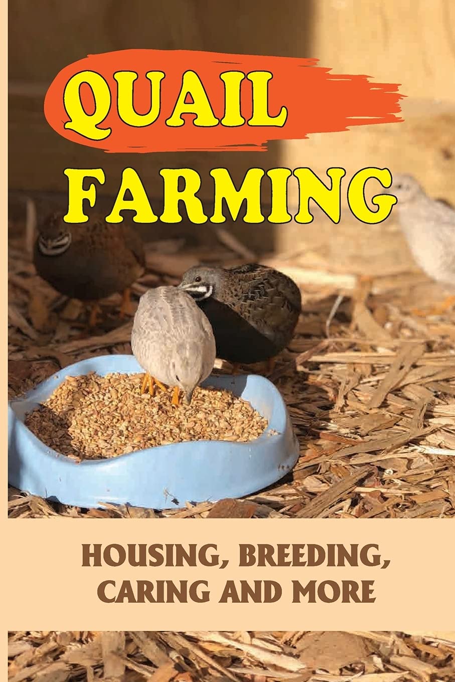 Buy Quail Farming Housing, Breeding, Caring And More How Do You Raise
